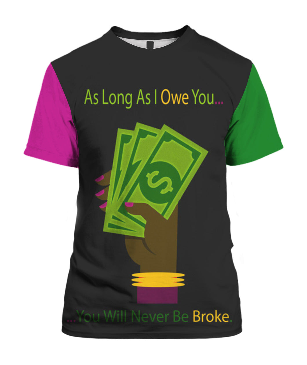 "As Long as I Owe You..." - T-Shirt