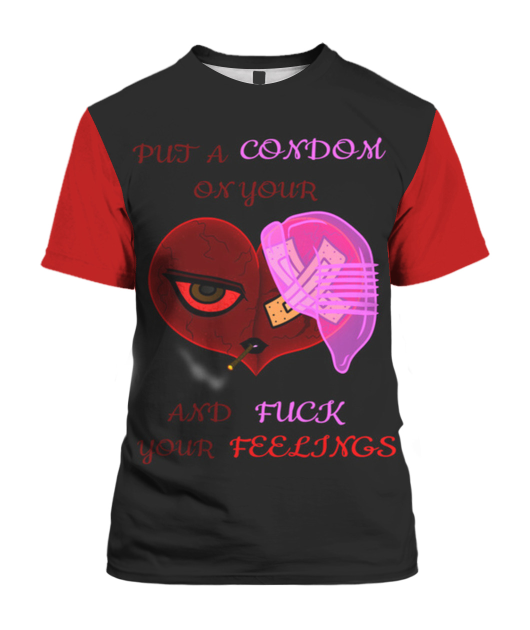 "Put A Condom On your Heart And Fuck Your Feelings" - Anti-Valentine T-Shirt