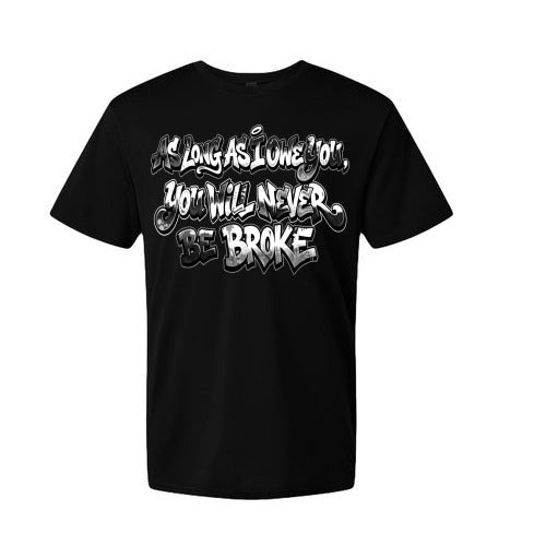 "As Long As In Owe You, You Will Never Be Broke" - Black T-Shirt Quote
